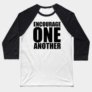 1 Thessalonians 5:11 Encourage One Another Large Typography Baseball T-Shirt